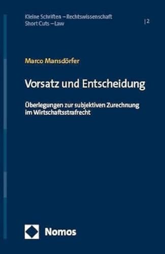 Stock image for Vorsatz Und Entscheidung : Uberlegungen Zur Subjektiven Zurechnung Im Wirtschaftsstrafrecht -Language: German for sale by GreatBookPrices