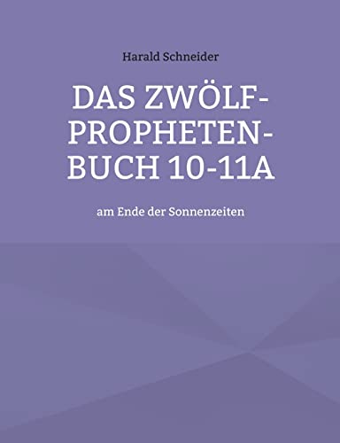 Stock image for Das Zwlf-Propheten-Buch 10-11a:am Ende der Sonnenzeiten for sale by Blackwell's