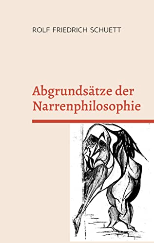 Stock image for Abgrundstze der Narrenphilosophie: Hochbetagte mssen nicht umnachtet sein (German Edition) for sale by Lucky's Textbooks