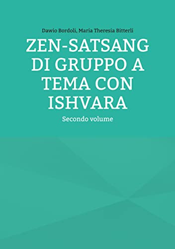 9783756211531: Zen-Satsang di gruppo a tema con Ishvara: Secondo volume (Italian Edition)