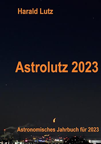 9783756212989: Astrolutz 2023: Astronomisches Jahrbuch fr 2023