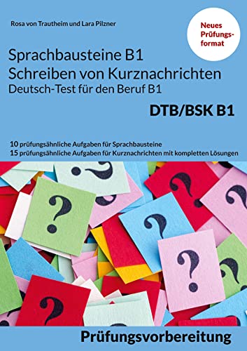 Stock image for Sprachbausteine B1 Schreiben von Kurznachrichten - Deutsch-Test fr den Beruf B1: 10 prfungshnliche Aufgaben fr Sprachbausteine + 15 Aufgaben fr . mit kompletten Lsungen (German Edition) for sale by Lucky's Textbooks