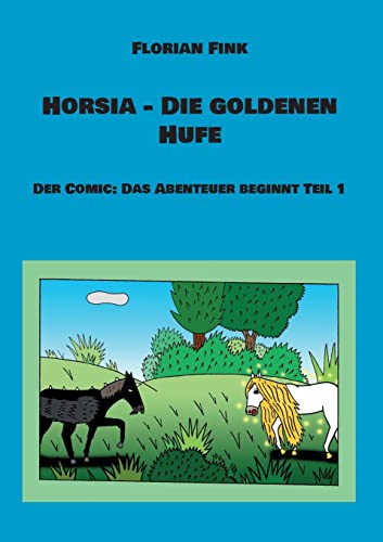 Stock image for Horsia - Die goldenen Hufe: Der Comic: Das Abenteuer beginnt Teil 1 (German Edition) for sale by Lucky's Textbooks