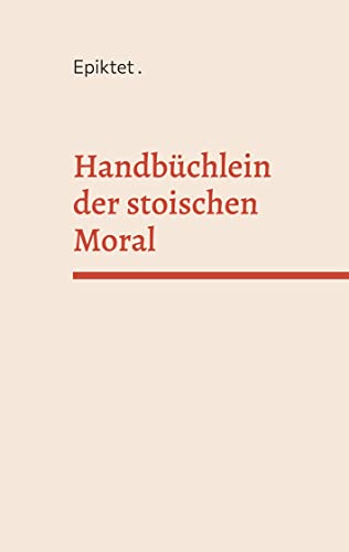 Stock image for Handbchlein der stoischen Moral (German Edition) for sale by GF Books, Inc.