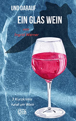 Stock image for Und darauf ein Glas Wein: 3 Kurzkrimis rund um Wein (German Edition) for sale by Lucky's Textbooks