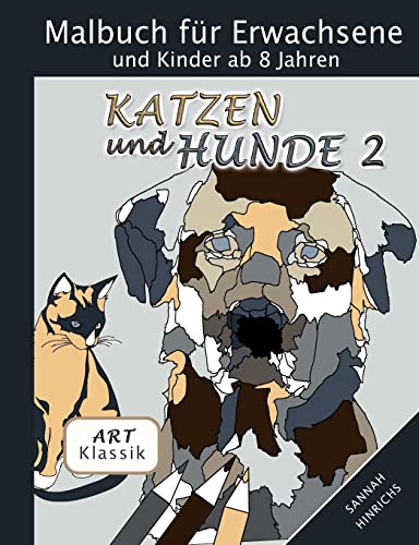 Stock image for Klassik Art Malbuch fr Erwachsene und Kinder ab 8 Jahren - Katzen und Hunde 2 (German Edition) for sale by GF Books, Inc.