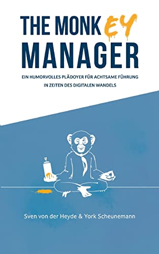 Imagen de archivo de The Monkey Manager: Ein humorvolles Pldoyer fr achtsame Fhrung in Zeiten des digitalen Wandels (German Edition) a la venta por Lucky's Textbooks