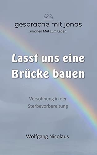 Stock image for Lasst uns eine Brcke bauen: Vershnung in der Sterbevorbereitung (German Edition) for sale by Big River Books