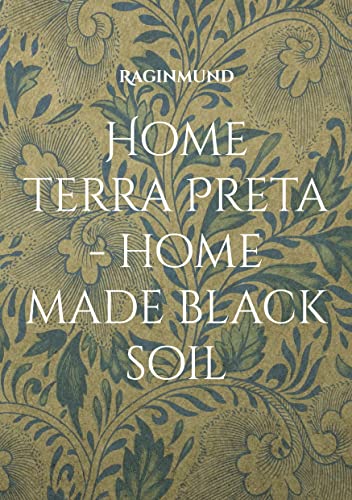 

Home Terra Preta - home made black soil (Paperback or Softback)