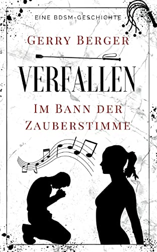 Stock image for Verfallen - Im Bann der Zauberstimme: Eine BDSM-Geschichte (German Edition) for sale by Lucky's Textbooks