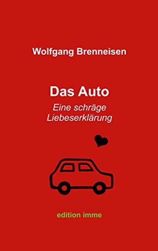 Stock image for Das Auto: Eine schrge Liebeserklrung (German Edition) for sale by GF Books, Inc.