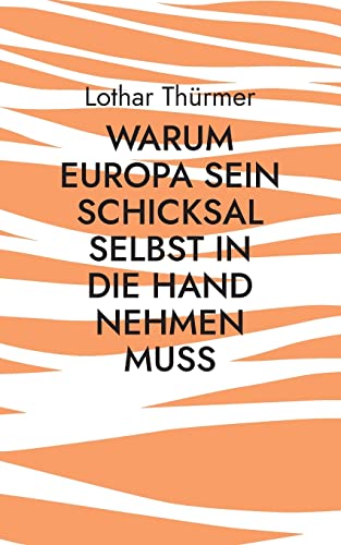 Stock image for Warum Europa sein Schicksal selbst in die Hand nehmen muss (German Edition) for sale by Lucky's Textbooks