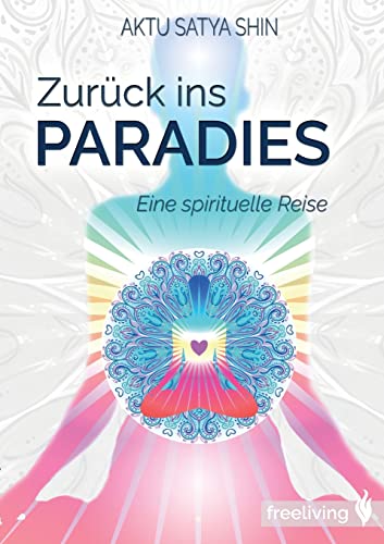 Beispielbild fr Zurck ins Paradies: Eine spirituelle Reise zum Verkauf von medimops