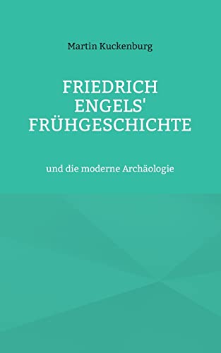 Stock image for Friedrich Engels' Frhgeschichte: und die moderne Archologie (German Edition) for sale by Lucky's Textbooks