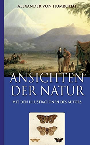 Stock image for Alexander von Humboldt: Ansichten der Natur (Mit den Illustrationen des Autors) (German Edition) for sale by Big River Books