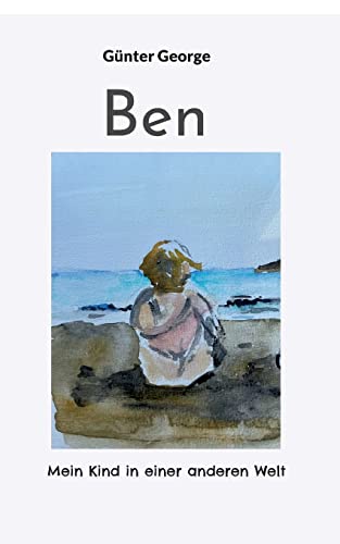 9783756241156: Ben: Mein Kind in einer anderen Welt (German Edition)