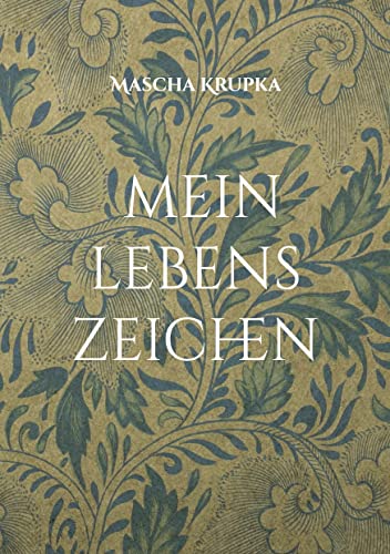 9783756241972: Mein Lebenszeichen: Gedichte vom Hinfallen und Wiederaufstehen vom Loslassen und Weitergehen (German Edition)