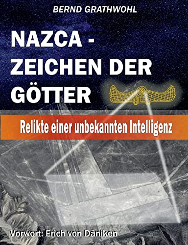 Beispielbild fr Nazca - Zeichen der Gtter: Relikte einer unbekannten Intelligenz (German Edition) zum Verkauf von GF Books, Inc.