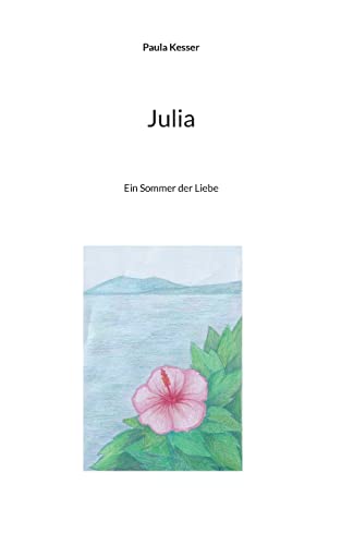 9783756257928: Julia: Ein Sommer der Liebe (German Edition)