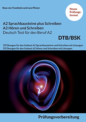 Stock image for A2 SPRACHBAUSTEINE PLUS SCHREIBEN sowie A2 HREN UND SCHREIBEN DEUTSCH-TEST FR DEN BERUF A2 BSK: 10 bungen fr den Subtest A2 Sprachbausteine und . und Schreiben mit Lsungen (German Edition) for sale by Lucky's Textbooks