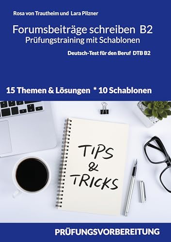 Stock image for Forumsbeitrge B2 Prfungstraining mit Schablonen: Deutsch-Test fr den Beruf 15 Themen, 10 Schablonen & 15 Lsungen (German Edition) for sale by California Books