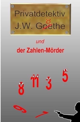 Beispielbild fr Privatdetektiv J.W. Gthe: und der Zahlen-Mrder zum Verkauf von medimops