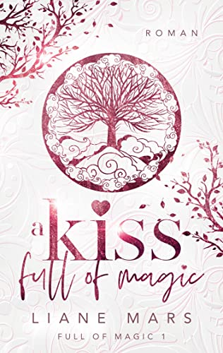 Stock image for A kiss full of magic: Magische Fantasy voller Liebe mit Gestaltwandlern und Hexen for sale by medimops
