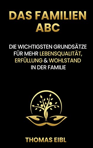 9783756802326: Das Familien ABC: Die wichtigsten Grundstze fr mehr Lebensqualitt, Erfllung & Wohlstand in der Familie