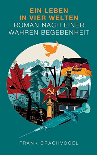 Beispielbild fr Ein Leben in vier Welten: Roman nach einer wahren Begebenheit zum Verkauf von medimops