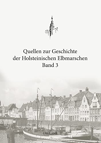 Stock image for Quellen zur Geschichte der Holsteinischen Elbmarschen: Band 3 - Die Belagerung Glckstadts 1813/14 (German Edition) for sale by GF Books, Inc.