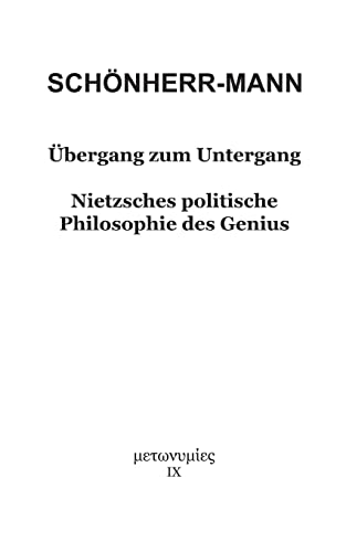 Beispielbild fr bergang zum Untergang: Nietzsches politische Philosophie des Genius (German Edition) zum Verkauf von Lucky's Textbooks