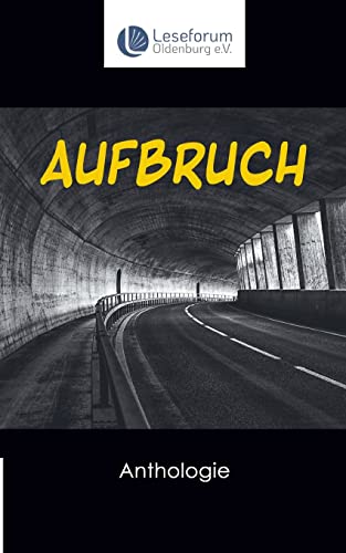 Imagen de archivo de Aufbruch - Anthologie: Kurzgeschichten zum Thema Aufbruch a la venta por medimops