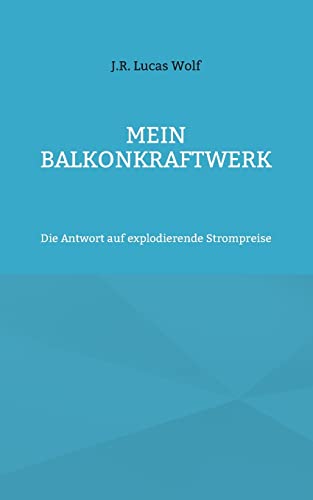 Imagen de archivo de Mein Balkonkraftwerk: Die Antwort auf explodierende Strompreise (German Edition) a la venta por GF Books, Inc.