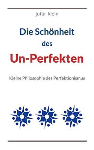 Stock image for Die Schnheit des Un-Perfekten: Kleine Philosophie des Perfektionismus for sale by medimops