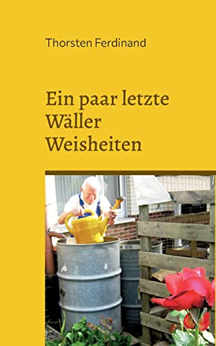Stock image for Ein paar letzte Wller Weisheiten:Ein Westerwlder Opa im modernen Leben for sale by Blackwell's