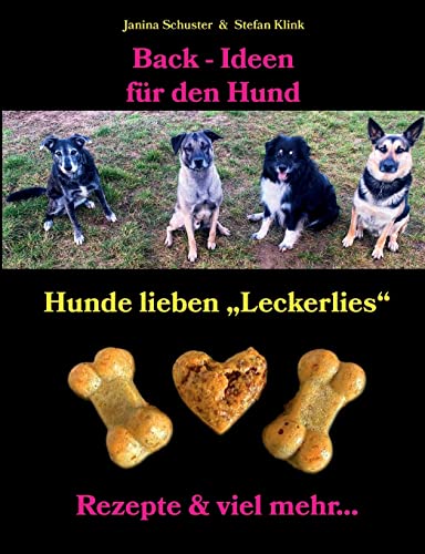 Stock image for Back-Ideen fr den Hund: Hunde lieben "Leckerlies", Rezepte & viel mehr. (German Edition) for sale by GF Books, Inc.