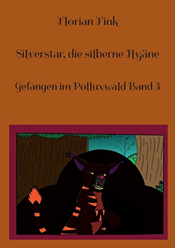 9783756835089: Silverstar, die silberne Hyne: Gefangen im Polluxwald Band 3 (German Edition)