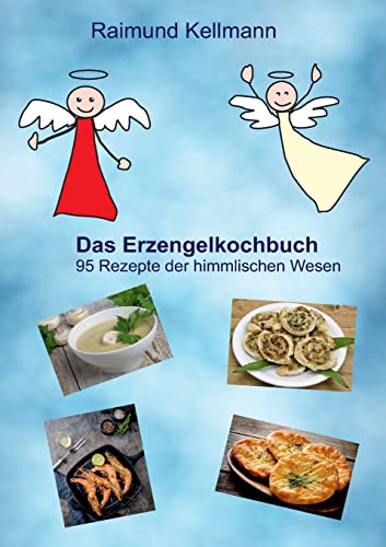 Stock image for Das Erzengelkochbuch:95 Rezepte der himmlischen Wesen for sale by Ria Christie Collections