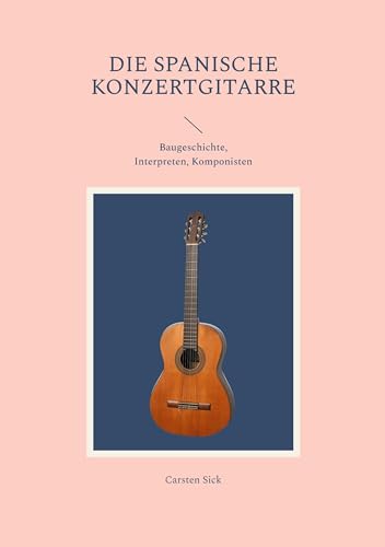 Stock image for Die spanische Konzertgitarre for sale by BuchWeltWeit Ludwig Meier e.K.