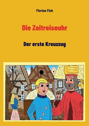 9783756862368: Die Zeitreiseuhr: Der erste Kreuzzug (German Edition)