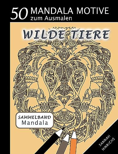 Stock image for Mandala Sammelband 50 Mandala Motive zum Ausmalen - Wilde Tiere (German Edition) for sale by Ria Christie Collections