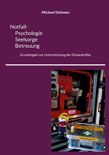 9783756883929: Notfall- Psychologie, Seelsorge, Betreuung: Grundregeln zur Untersttzung der Einsatzkrfte