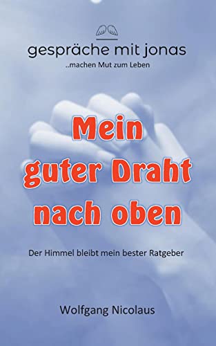 Stock image for Mein guter Draht nach oben:Der Himmel bleibt mein bester Ratgeber for sale by Chiron Media