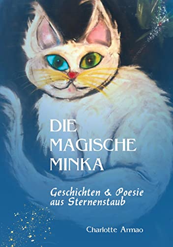 Imagen de archivo de Die magische Minka: Geschichten und Poesie aus Sternenstaub a la venta por Revaluation Books