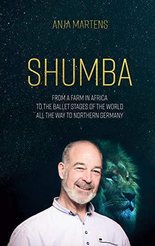Beispielbild fr Shumba: From a farm in Africa to the ballet stages of the world, all the way to northern Germany zum Verkauf von WorldofBooks