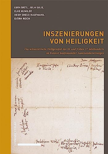 Stock image for Inszenierungen Von Heiligkeit : Das Schweizerische Heiligenspiel Des 16. Und Fruhen 17. Jahrhunderts Im Kontext Konfessioneller Auseinandersetzungen -Language: German for sale by GreatBookPrices