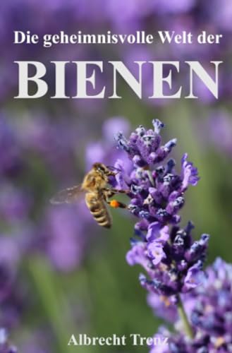 Stock image for Die geheimnisvolle Welt der Bienen (German Edition) for sale by GF Books, Inc.
