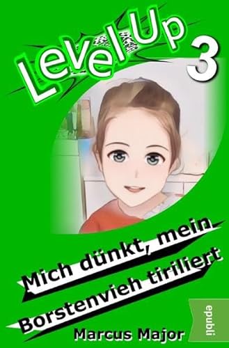 9783757581022: Level Up 3 - Mich dnkt, mein Borstenvieh tiriliert