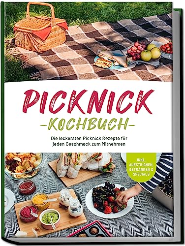 Beispielbild fr Picknick Kochbuch: Die leckersten Picknick Rezepte fr jeden Geschmack zum Mitnehmen - inkl. Aufstrichen, Getrnken & Specials (German Edition) zum Verkauf von GF Books, Inc.