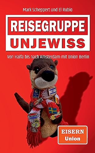 Stock image for Reisegruppe Unjewiss:Von Haifa bis nach Amsterdam mit Union Berlin for sale by Ria Christie Collections